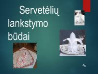 Įvairūs servetėlių lankstymo būdai