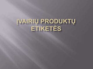 Produktų etiketės su informacija apie sudėtį