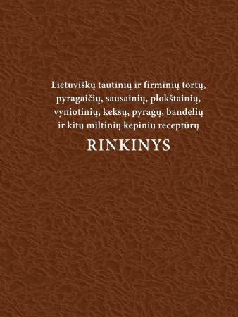 Lietuviškų tautinių ir firminių tortų bei kepinių receptūrų rinkinys