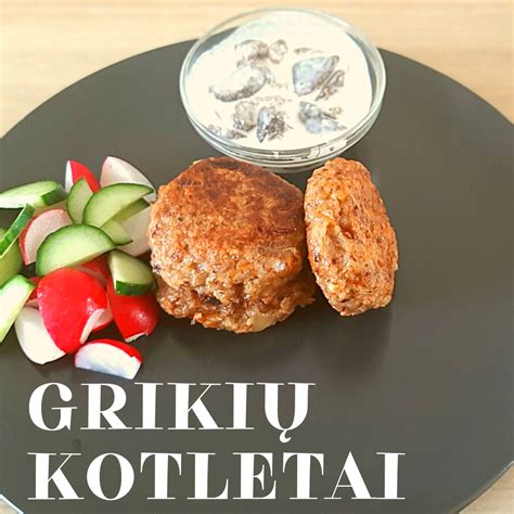 Tradiciniai lietuviški grikių kotletai su padažu