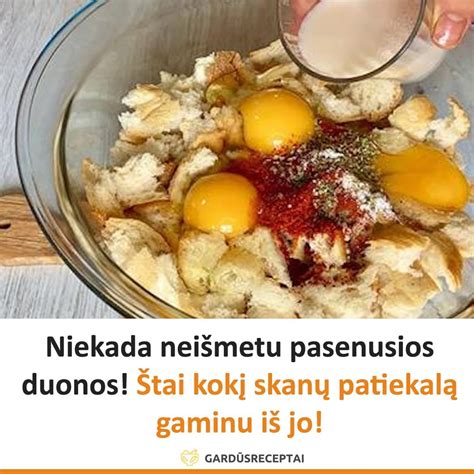 Įvairūs saldūs ir sūrūs patiekalai iš pasenusios duonos