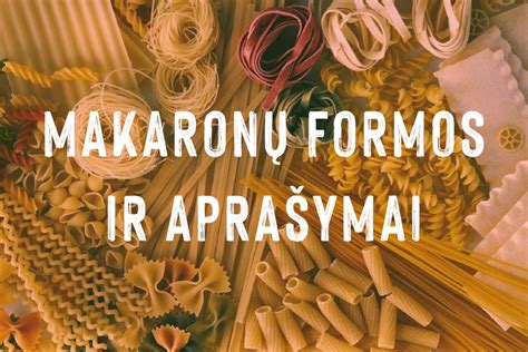 Įvairių formų makaronų asortimentas