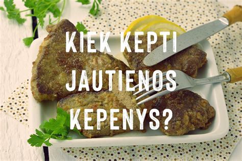 Jautienos kepenys - naudingos medžiagos