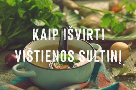 Laiko lentelė vištienos sultinio virimui