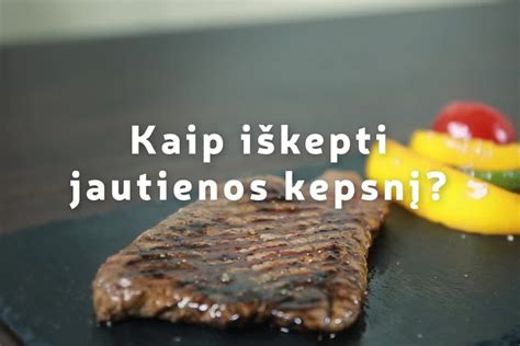 jautienos kepsnio kepimas keptuvėje