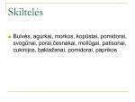 įvairūs pjaustymo būdai (griežinėliai, lazdelės)