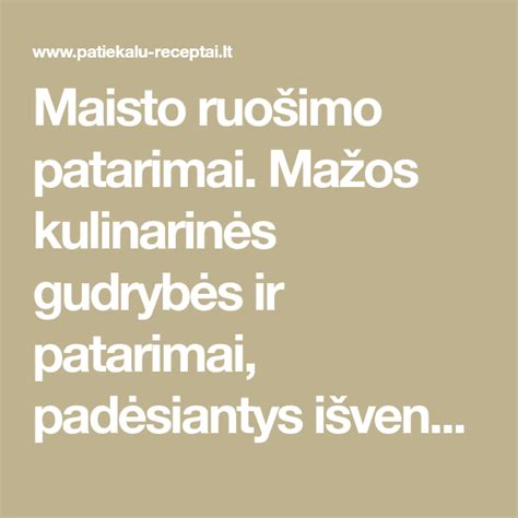 Maisto ruošimo gudrybės ir patarimai